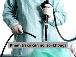 Khám trĩ có cần nội soi không?