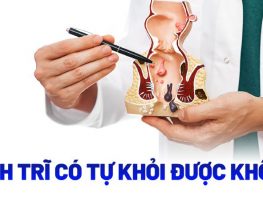 Bệnh trĩ có tự khỏi không? Nguy hiểm ra sao?
