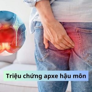 Triệu chứng apxe hậu môn