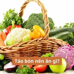 Táo bón nên ăn gì?